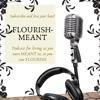 Flourish-Meant: You Were Meant to Live Abundantly artwork