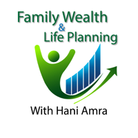 Family Wealth and Life Planning with Hani Amra podcast