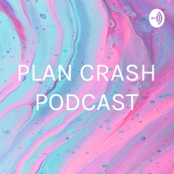 PLAN CRASH PODCAST