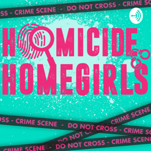Homicide Homegirls podcast