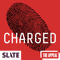 Slate Presents: Charged | A True Punishment Story