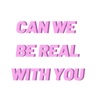 Can We Be Real With You artwork