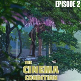 The Cinema Condition 2 The Garden Of Words 2013 On Apple Podcasts