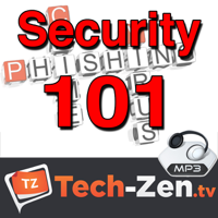 Security 101 (Audio Only) - Tech-zen.tv podcast