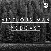 Virtuous Man Podcast podcast
