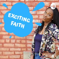 Exciting Faith podcast