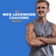 The Nick Lockwood Coaching Podcast