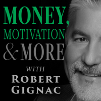 Money, Motivation & More with Robert Gignac podcast