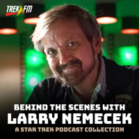 Star Trek: Behind the Scenes with Larry Nemecek podcast