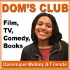 Dom's Club: Film, TV, Comedy & Books with Dominique Mobley artwork