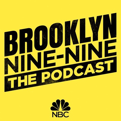 Brooklyn Nine-Nine: The Podcast Brooklyn Nine-Nine: The Podcast