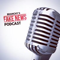 Branchy’s Fake News Podcast podcast