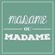 Madame ou Madame