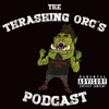 The Thrashing Orc's Podcast artwork