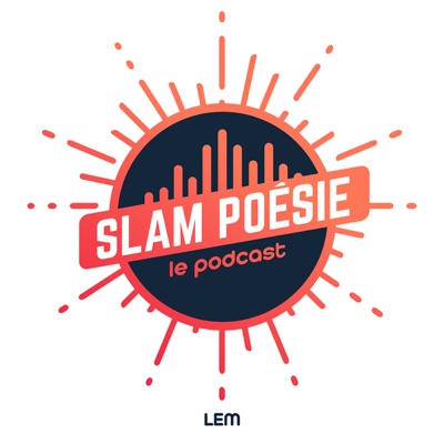 SLAM POÉSIE le podcast - LEM SLAM POÉSIE le podcast - LEM