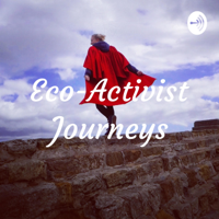 Eco-Activist Journeys podcast