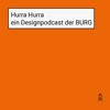 Hurra Hurra – ein Designpodcast der BURG artwork