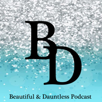 Beautiful & Dauntless's Podcast podcast