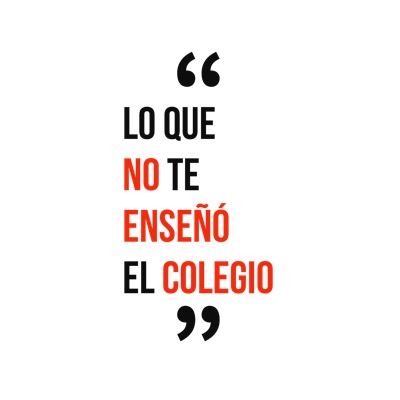 Lo que no te enseñó el colegio Lo que no te enseñó el colegio
