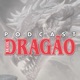 Podcast Dragão Brasil