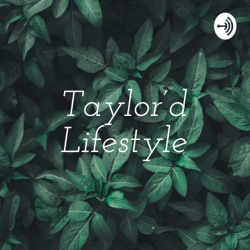 Taylor’d Lifestyle