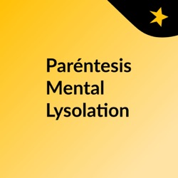 Paréntesis Mental Lysolation