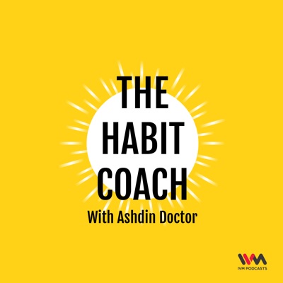 The Habit Coach with Ashdin Doctor The Habit Coach with Ashdin Doctor