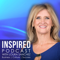 Inspired Podcast | Loura Sanchez podcast