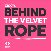 Z107's Behind the Velvet Rope podcast