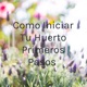 Huerto los Yayos en podcast primeros pasos para iniciar tu huerto.