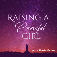 Raising a Powerful Girl podcast