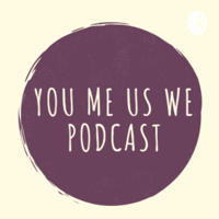 YOU ME US WE podcast
