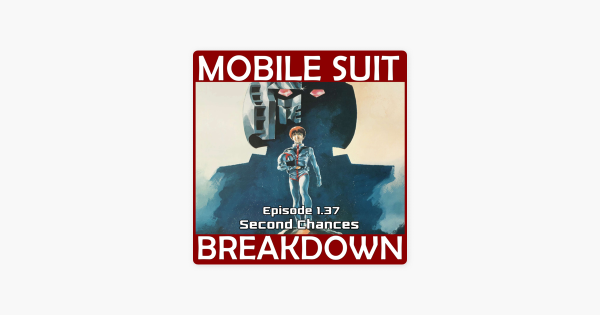 Mobile Suit Breakdown The Gundam Anime Podcast 1 37 Second Chances Op Apple Podcasts