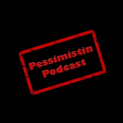 Pessimistin Podcast