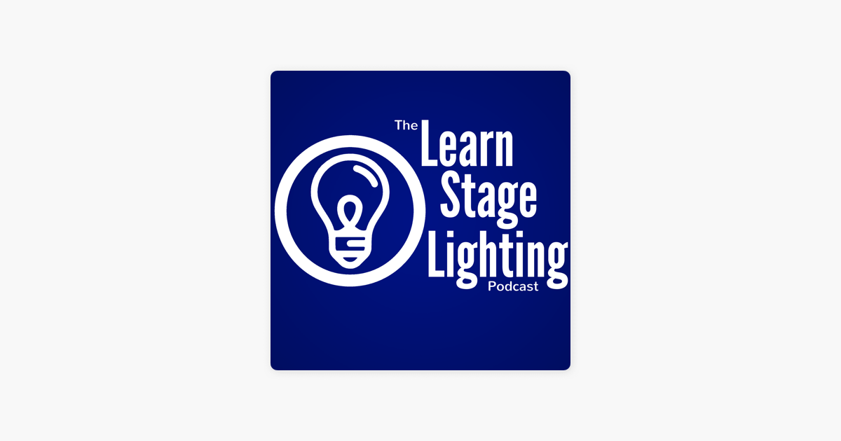 The Learn Stage Lighting Podcast On Le Podcasts The Learn Stage Lighting Podcast On Le Podcasts
