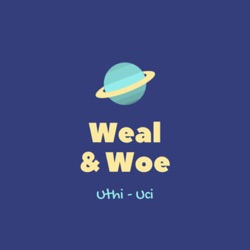 Weal & Woe