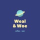 Weal & Woe