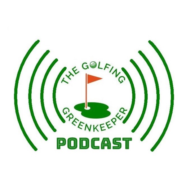 The Golfing Greenkeeper Podcast Artwork
