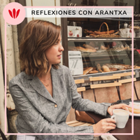 Reflexiones con Arantxa Cañadas podcast