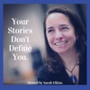 Your Stories Don’t Define You, How You Tell Them Will artwork
