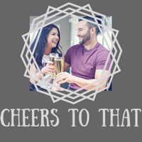 Cheers To That podcast