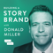 Building a StoryBrand with Donald Miller | Clarify Your Message So Customers Will Listen