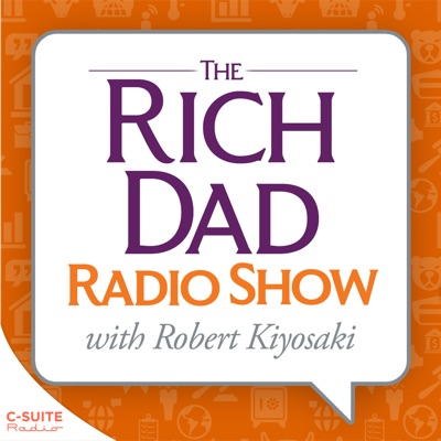 Rich Dad Radio Show: In-Your-Face Advice on Investing, Personal Finance, & Starting a Business Rich Dad Radio Show: In-Your-Face Advice on Investing, Personal Finance, & Starting a Business