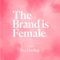 The Brand is Female