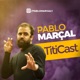 Pablo Marçal - TitiCast