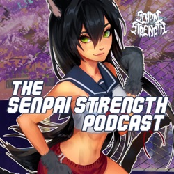 The Senpai Strength Podcast