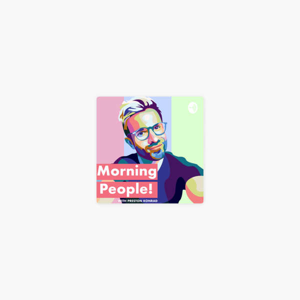Morning People With Preston Konrad: Follower Count Vs. Engagement, Landing Paid Instagram Deals, & Staying Real Social on Apple Podcasts