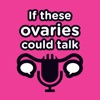 If These Ovaries Could Talk artwork