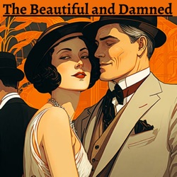 Episode 18 - The Beautiful and Damned - F. Scott Fitzgerald