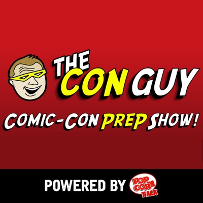 The Con Guy Comic-Con Prep Show The Con Guy Comic-Con Prep Show